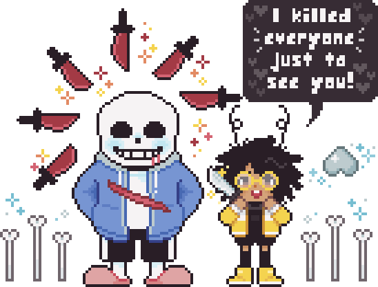 During battle Gokiburi tells Sans, "I killed everyone just to see you!"